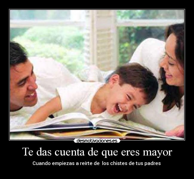 Te das cuenta de que eres mayor - 