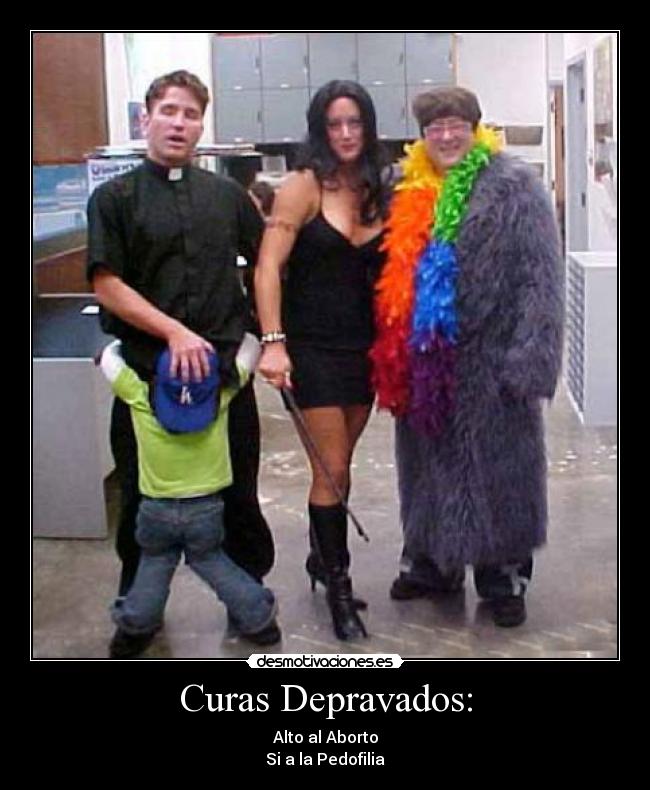 Curas Depravados: - Alto al Aborto
Si a la Pedofilia