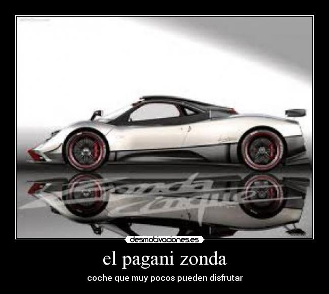 el pagani zonda - coche que muy pocos pueden disfrutar