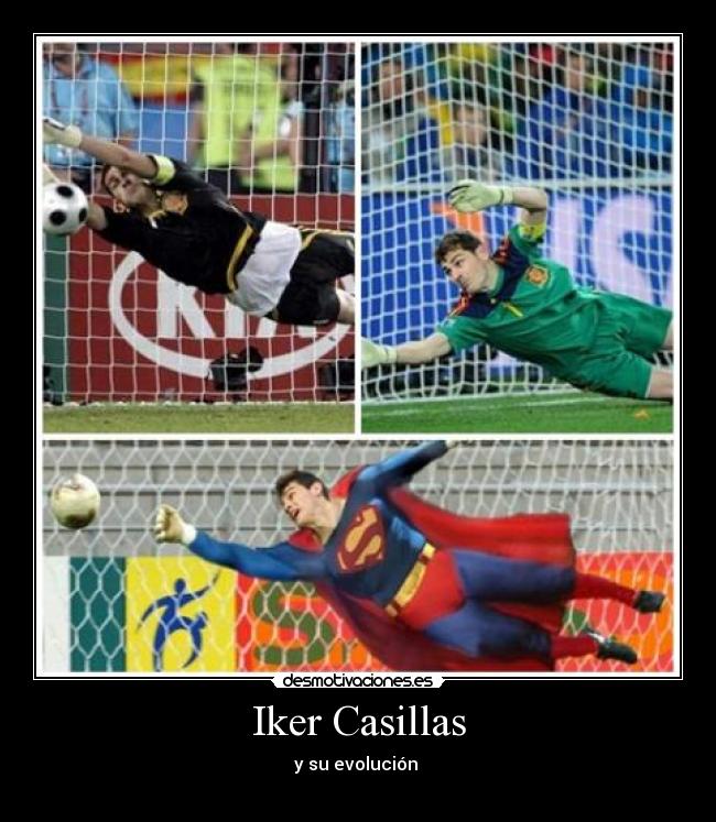 Iker Casillas - y su evolución 
