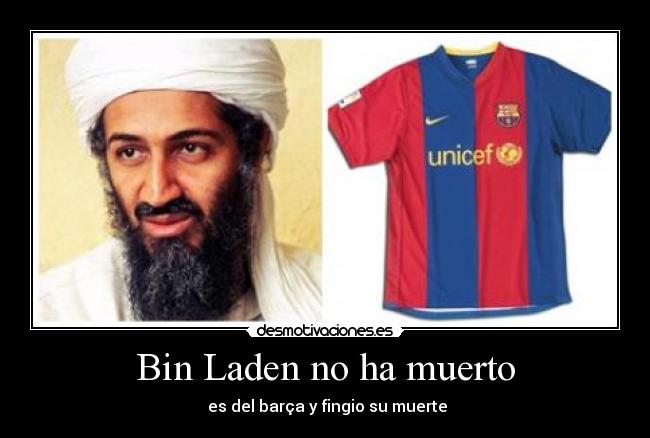 Bin Laden no ha muerto - es del barça y fingio su muerte