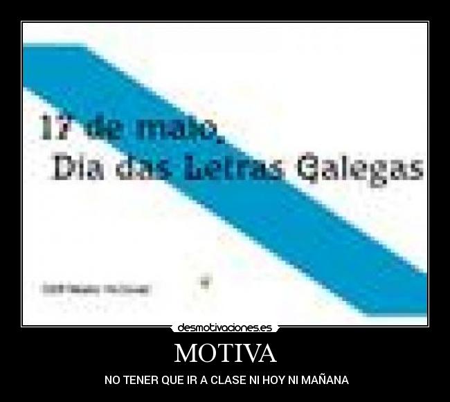 MOTIVA -  NO TENER QUE IR A CLASE NI HOY NI MAÑANA