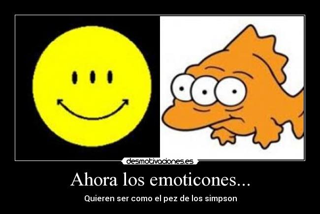 Ahora los emoticones... - Quieren ser como el pez de los simpson