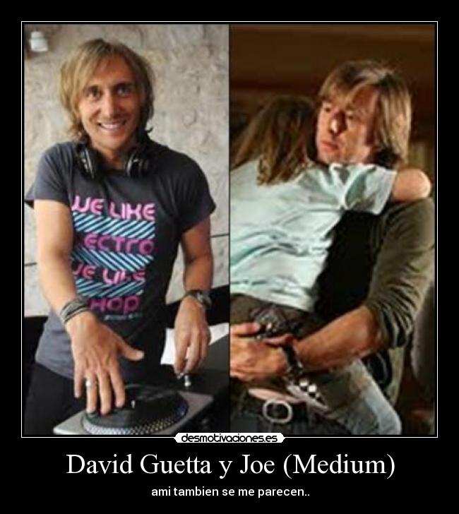 carteles david guetta joe medium parecidos parecen tambien ami dubois desmotivaciones