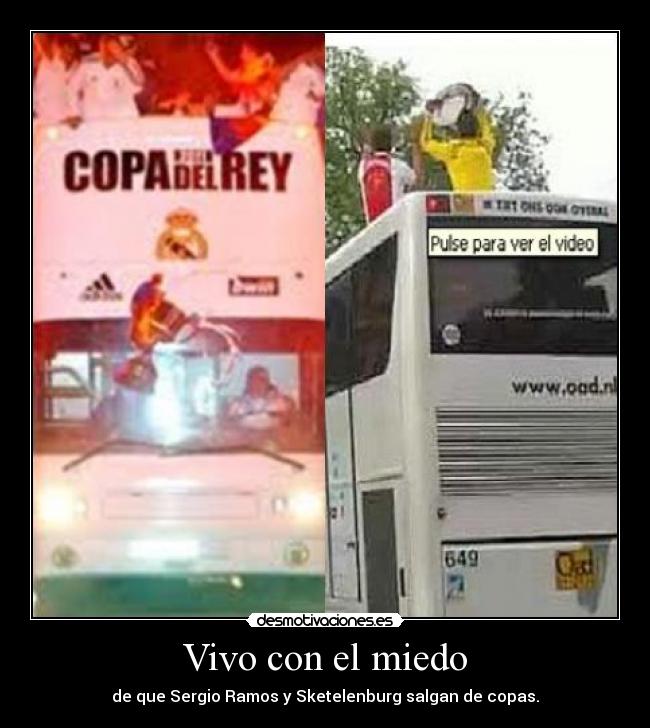 Vivo con el miedo - de que Sergio Ramos y Sketelenburg salgan de copas.