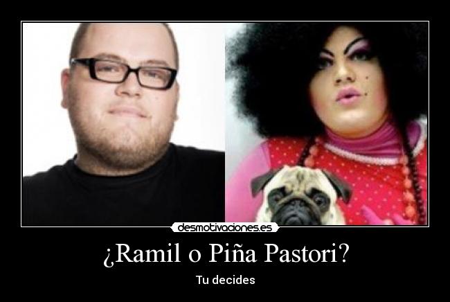 ¿Ramil o Piña Pastori? -