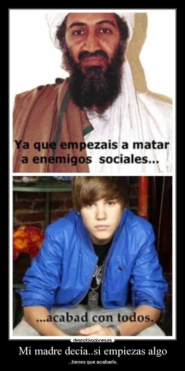 Mi madre decía..si empiezas algo - ...tienes que acabarlo.