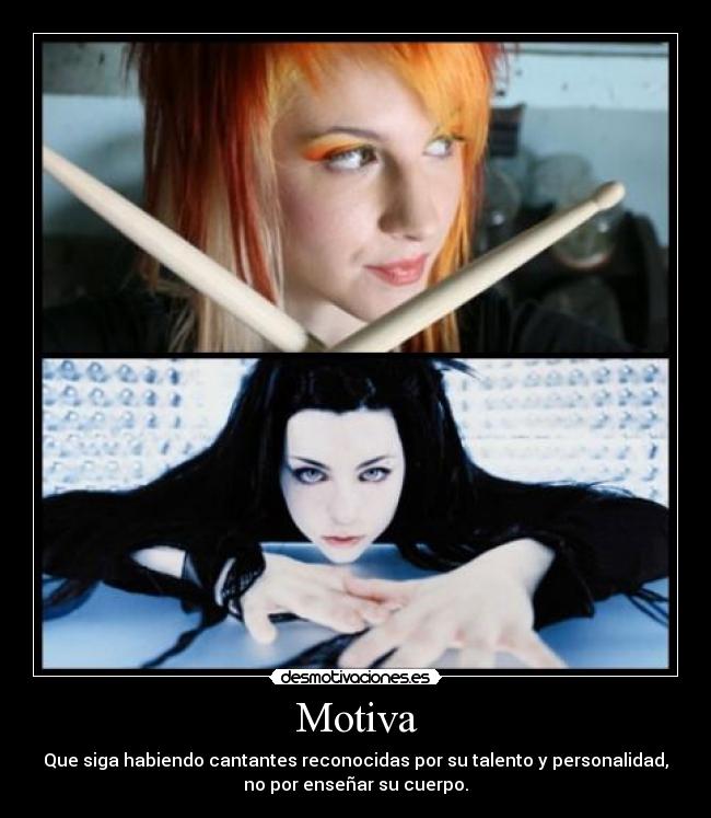 Motiva - Que siga habiendo cantantes reconocidas por su talento y personalidad,
no por enseñar su cuerpo.