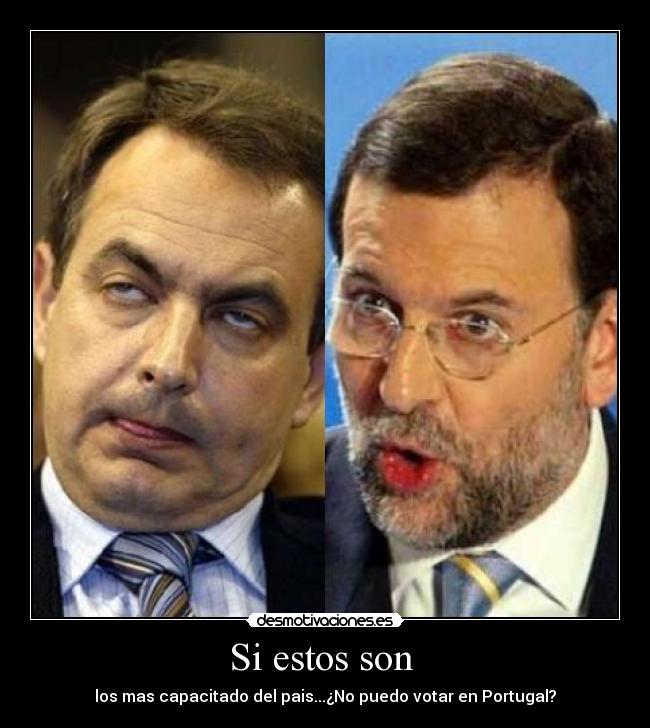 Si estos son  - los mas capacitado del pais...¿No puedo votar en Portugal?