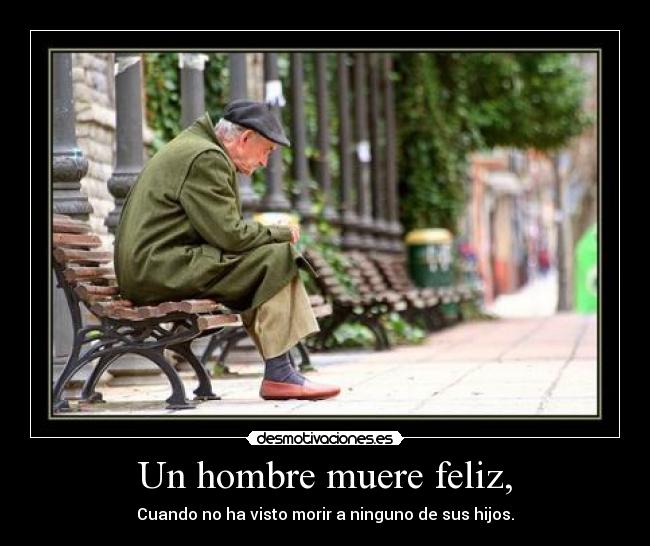 Un hombre muere feliz, -