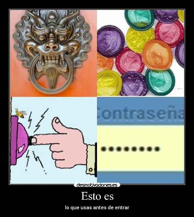 Esto es - lo que usas antes de entrar