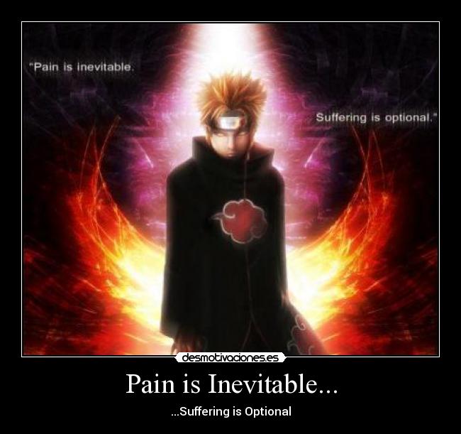 Pain is Inevitable... - ...Suffering is Optional