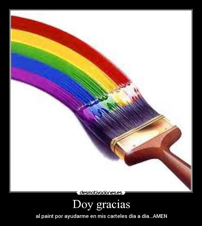 Doy gracias - al paint por ayudarme en mis carteles día a día...AMEN