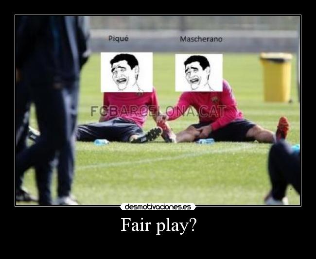 Fair play? -
