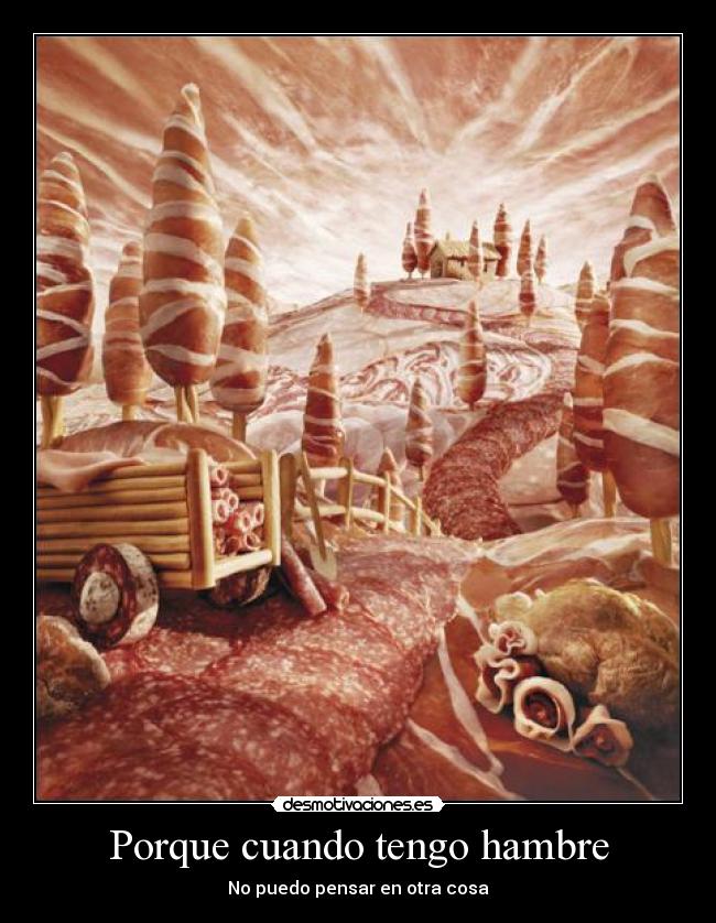 Porque cuando tengo hambre - No puedo pensar en otra cosa