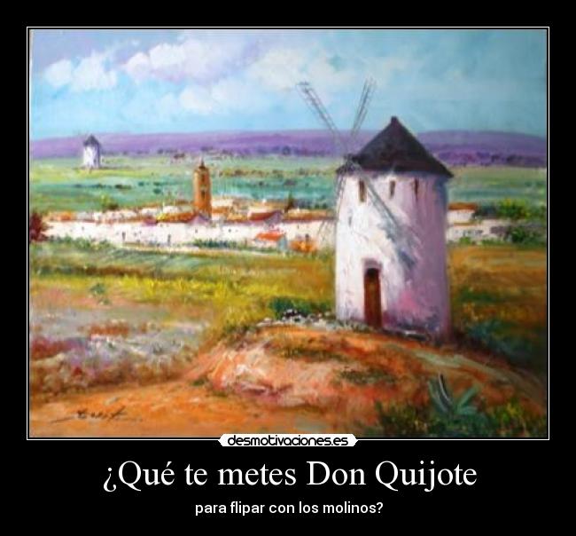 ¿Qué te metes Don Quijote -