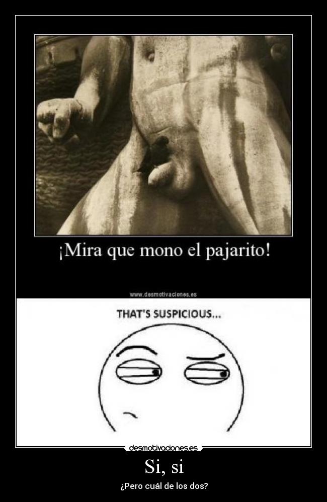 Si, si - ¿Pero cuál de los dos?