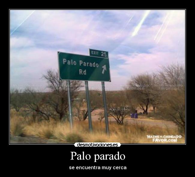 carteles palo parado se encuentra muy cerca desmotivaciones