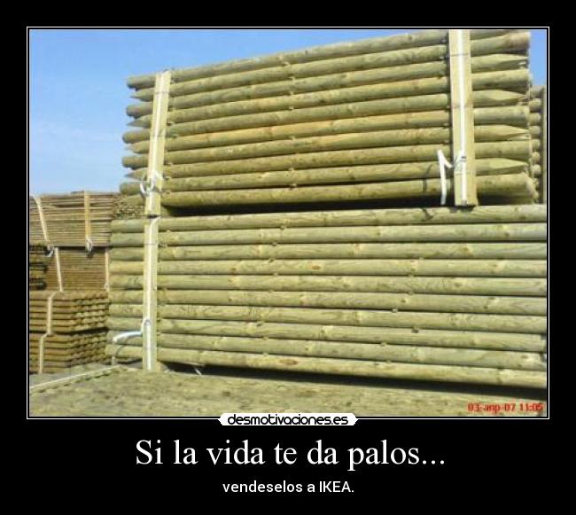 Si la vida te da palos... - vendeselos a IKEA.
