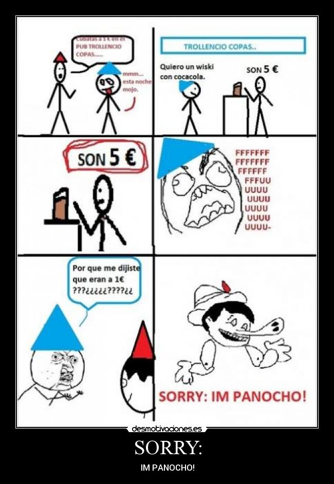 SORRY: - IM PANOCHO!