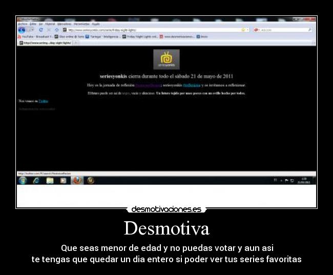 Desmotiva - Que seas menor de edad y no puedas votar y aun asi
te tengas que quedar un dia entero si poder ver tus series favoritas