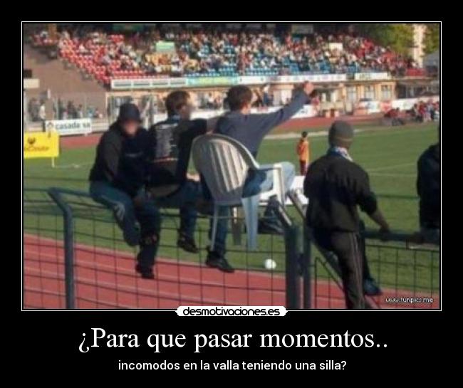 ¿Para que pasar momentos.. - 