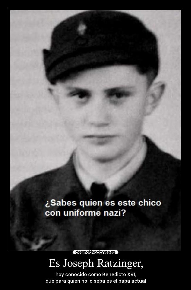 Es Joseph Ratzinger, - hoy conocido como Benedicto XVI,
que para quien no lo sepa es el papa actual