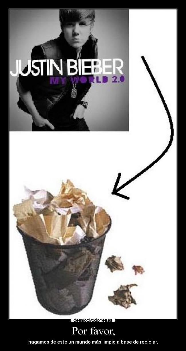 Por favor, - hagamos de este un mundo más limpio a base de reciclar.