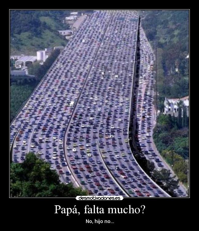 Papá, falta mucho? -
