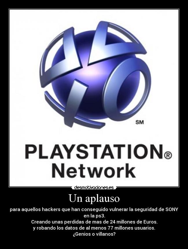 carteles aplauso genio villano ps3 psn millones usuarios sony perdidasusuarios desmotivaciones