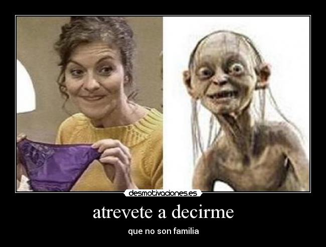 atrevete a decirme -