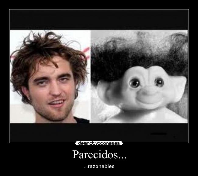 Parecidos... - ...razonables