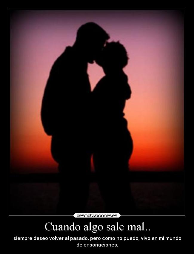 Cuando algo sale mal.. -