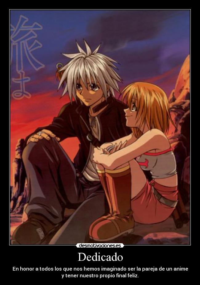 Dedicado - En honor a todos los que nos hemos imaginado ser la pareja de un anime
y tener nuestro propio final feliz.