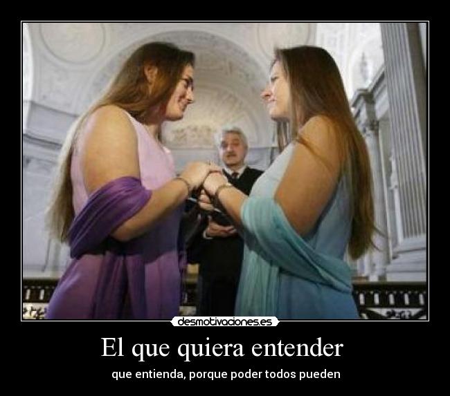 El que quiera entender - que entienda, porque poder todos pueden