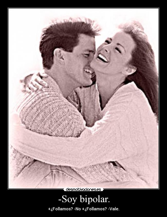 -Soy bipolar. - 