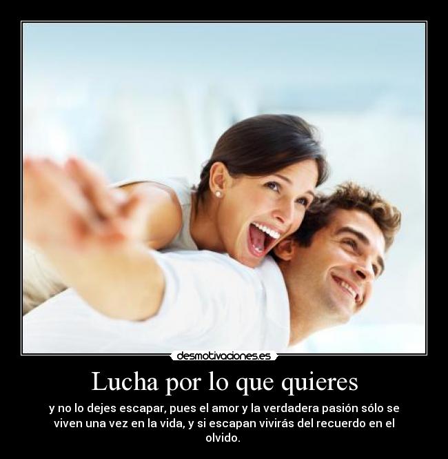 Lucha por lo que quieres -