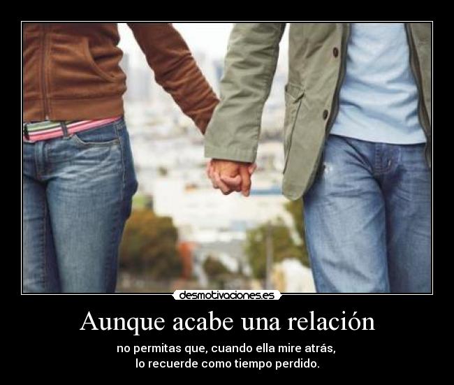 Aunque acabe una relación -