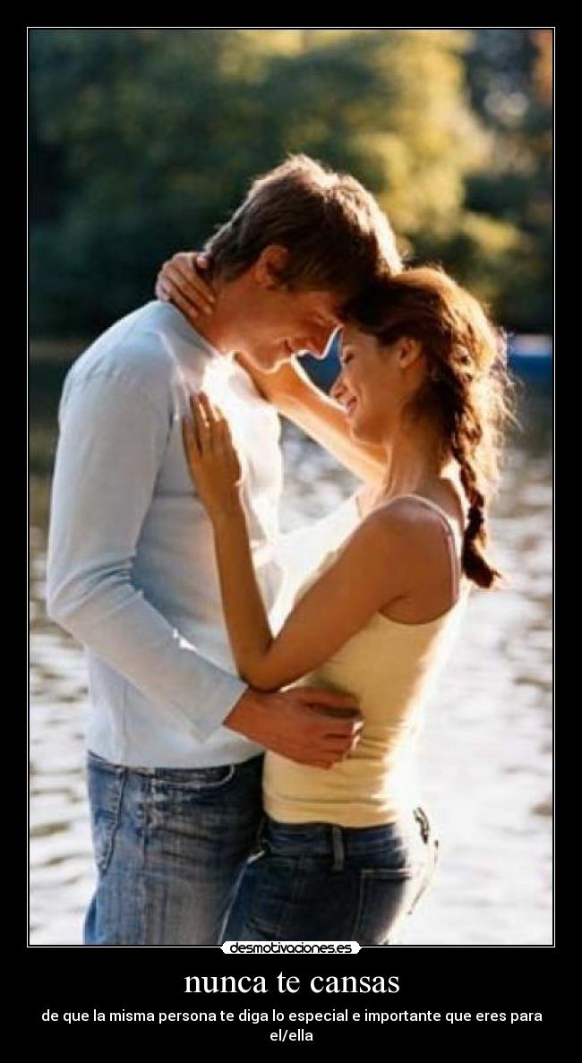 nunca te cansas -