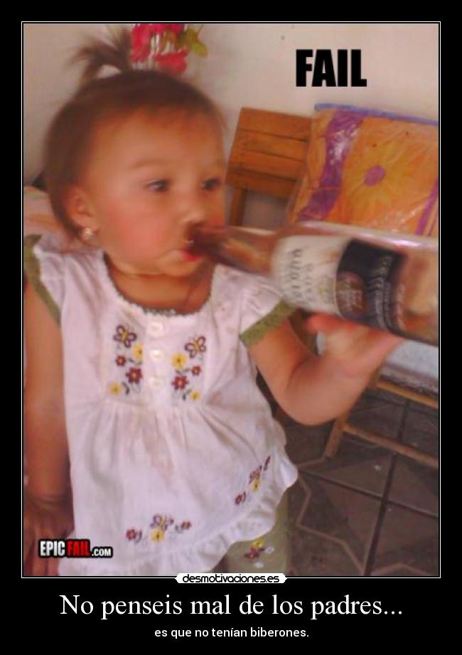 No penseis mal de los padres... - es que no tenían biberones.