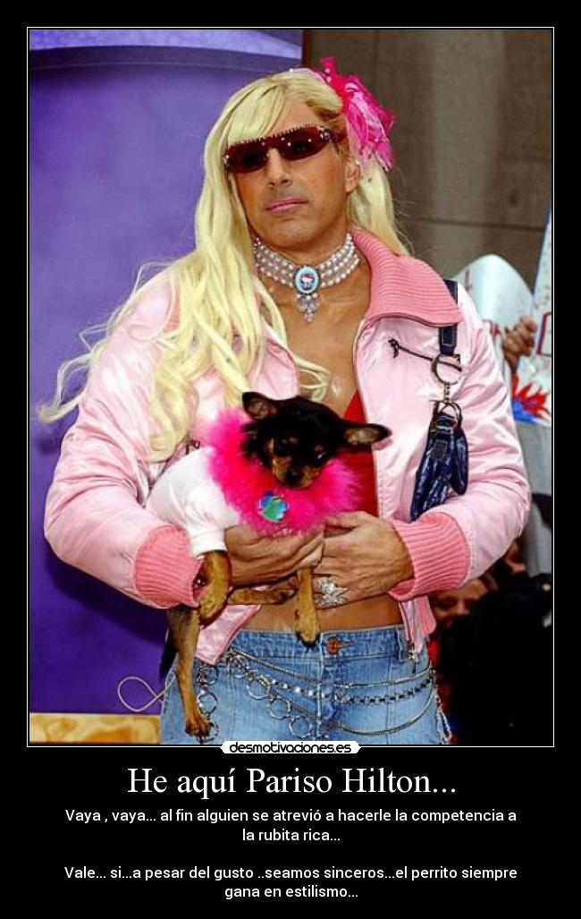 He aquí Pariso Hilton... -