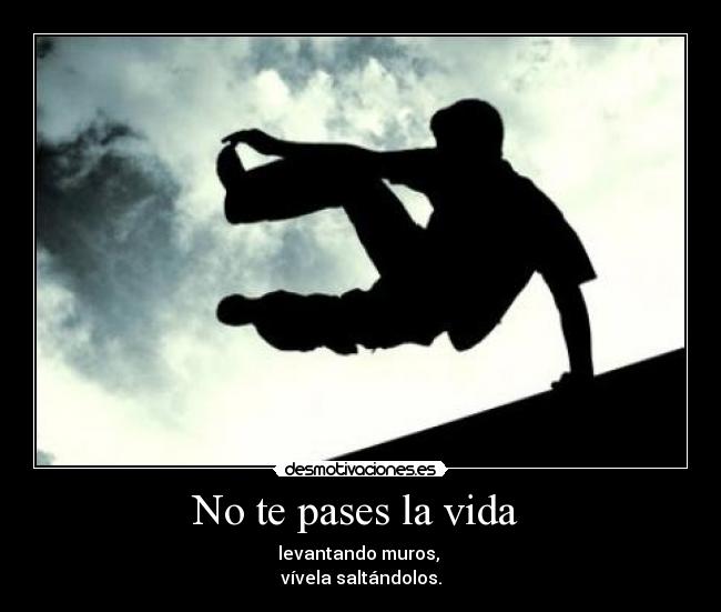No te pases la vida -