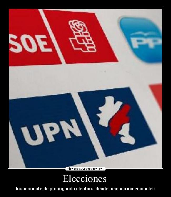 Elecciones - Inundándote de propaganda electoral desde tiempos inmemoriales.