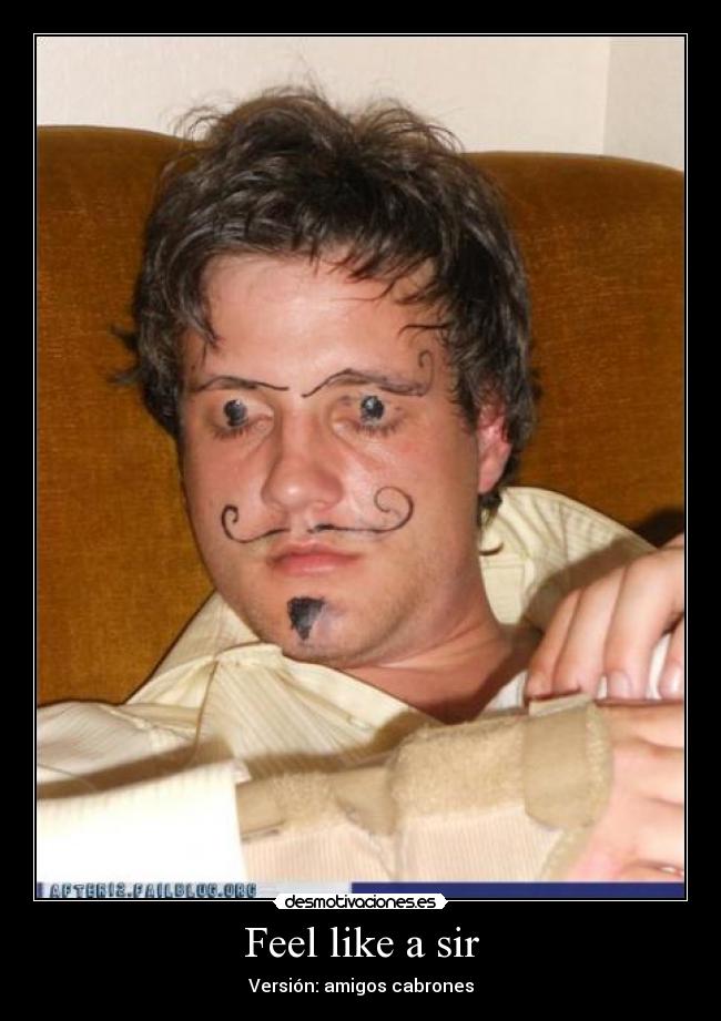 Feel like a sir - Versión: amigos cabrones