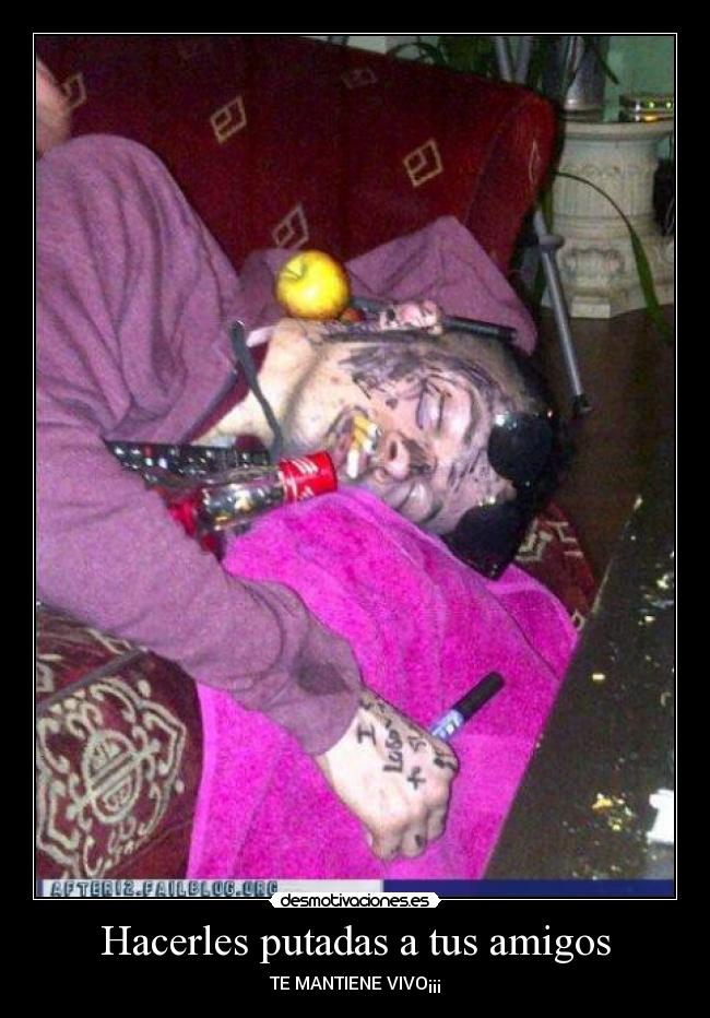 Hacerles putadas a tus amigos - TE MANTIENE VIVO¡¡¡