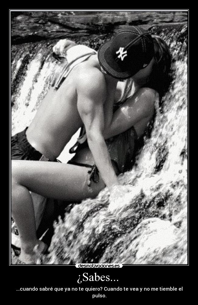 ¿Sabes... - ...cuando sabré que ya no te quiero? Cuando te vea y no me tiemble el pulso.