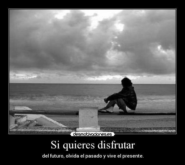 Si quieres disfrutar -