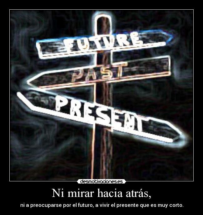 Ni mirar hacia atrás, - 
