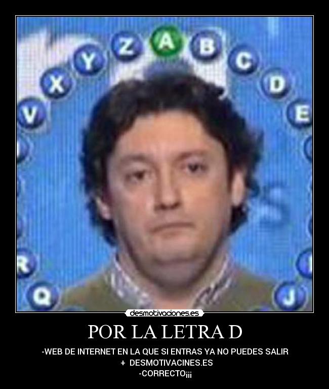POR LA LETRA D -