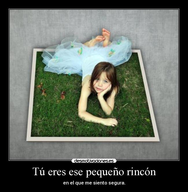 Tú eres ese pequeño rincón -